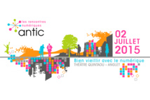 Les 6ème Rencontres du Numérique de l'aNTIC du 2 juillet 2015 : bien vieillir avec le numérique Les 6ème Rencontres du Numérique de l'aNTIC du 2 juillet 2015 : bien vieillir avec le numérique