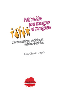 Un "petit bréviaire" à destination des manageurs et manageuses du médico-social Un "petit bréviaire" à destination des manageurs et manageuses du médico-social