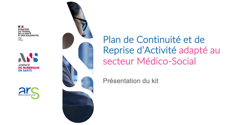 L'ANS publie un kit Plan de continuité et de reprise d'activité (PCRA) dédié au secteur médico-social L'ANS publie un kit Plan de continuité et de reprise d'activité (PCRA) dédié au secteur médico-social