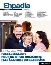Ehpadia #40 - Juin 2025 Ehpadia #40 - Juin 2025