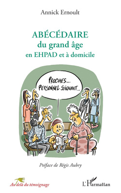 Grand âge, un abécédaire pour penser l’accompagnement Grand âge, un abécédaire pour penser l’accompagnement