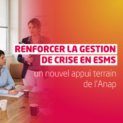 Renforcer la gestion de crise dans les établissements et services médico-sociaux (ESMS) : l’Anap lance un nouvel appui terrain Renforcer la gestion de crise dans les établissements et services médico-sociaux (ESMS) : l’Anap lance un nouvel appui terrain