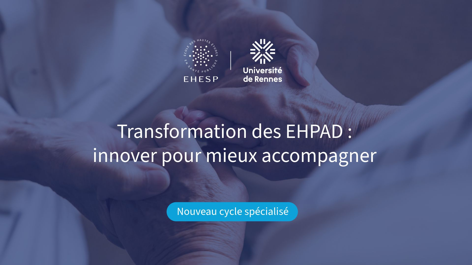 Transformer les EHPAD pour répondre aux défis du grand âge : nouvelle formation continue à l’EHESP