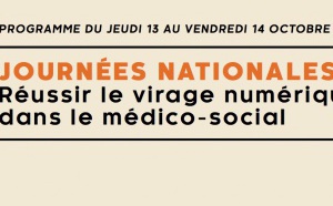 Journées Nationales : réussir le virage numérique dans le médico-social