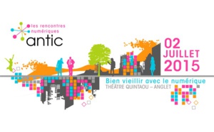 Les 6ème Rencontres du Numérique de l'aNTIC du 2 juillet 2015 : bien vieillir avec le numérique