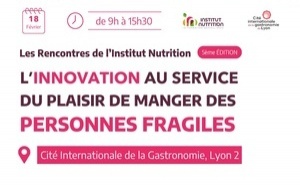 Rencontres de l'Institut Nutrition : innovation et plaisir de manger des personnes fragiles