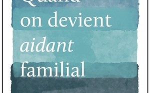 Plonger dans la réalité des aidants familiaux