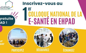 1er Colloque national de la e-santé en EHPAD : une étape clé pour transformer les soins numériques