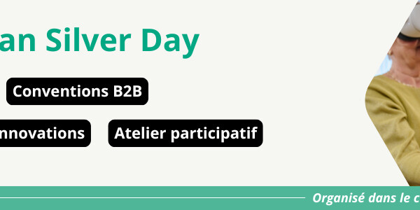 European Silver Day : Un évènement européen pour faire rayonner l’innovation en faveur du bien vieillir