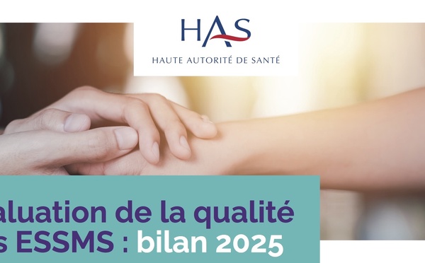 Qualité des accompagnements en ESSMS : la HAS dresse un premier bilan encourageant mais contrasté