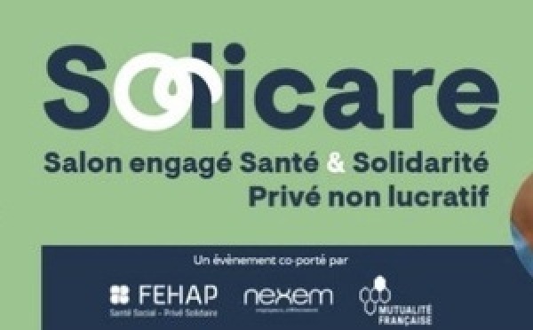 La FEHAP, la Mutualité Française et Nexem annoncent la création du salon Solicare