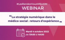 #Lesrendez-vousWELIOM : Webinar le mardi 4 octobre 2022 "La stratégie numérique dans le médico-social : Retours d’expérience"